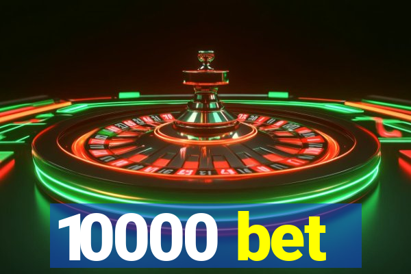 10000 bet